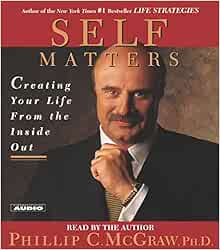 Self Matters: Creating Your Life from the Inside Out
