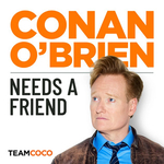 Launch of Conan O'Brien Needs a Friend podcast